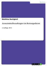 Title: Arzneimittelbeauftragter im Rettungsdienst: 2. Auflage 2011, Author: Matthias Bastigkeit