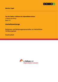 Title: Anstaltsseelsorge: Religionen und Religionsgemeinschaften im freiheitlichen Verfassungsstaat, Author: Martina Vogel