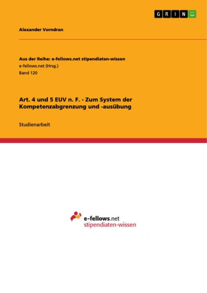 Art. 4 und 5 EUV n. F. - Zum System der Kompetenzabgrenzung und -ausübung