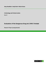 Title: Evaluation of the Dangerous Drug Act (1991) Trinidad, Author: Stacy Ramdhan