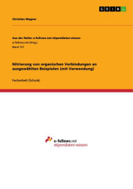 Title: Nitrierung von organischen Verbindungen an ausgewählten Beispielen (mit Verwendung), Author: Christian Wagner