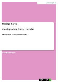 Title: Geologischer Kartierbericht: Dolomiten Zone Weissenstein, Author: Rodrigo Garcia