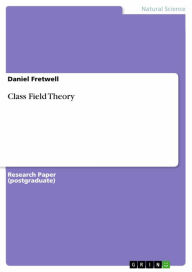 Title: Class Field Theory, Author: Daniel Fretwell