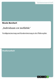 Title: 'Individuum est ineffabile': Verallgemeinerung und Konkretisierung in der Philosophie, Author: Nicole Borchert