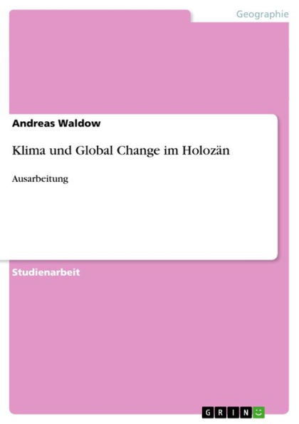 Klima und Global Change im Holozän: Ausarbeitung