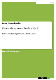 Title: Unterrichtsentwurf Leichtathletik: Linear beschleunigte Würfe - 9./10. Klasse, Author: Luise Ostendoerfer