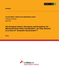 Title: The European Union's Structures and Procedures for Macroeconomic Policy Coordination - Do They Amount to a Form of 'Economic Government'?, Author: Anonym