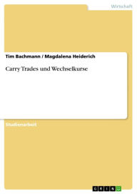 Title: Carry Trades und Wechselkurse, Author: Tim Bachmann