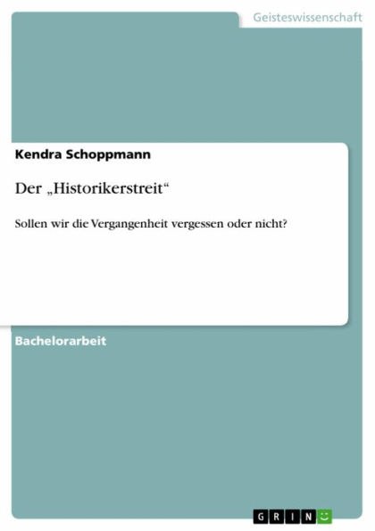 Der 'Historikerstreit': Sollen wir die Vergangenheit vergessen oder nicht?
