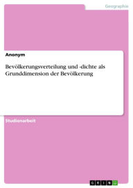 Title: Bevölkerungsverteilung und -dichte als Grunddimension der Bevölkerung, Author: Anonym
