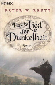 Title: Das Lied der Dunkelheit: Roman, Author: Peter V. Brett