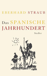 Title: Das spanische Jahrhundert, Author: Eberhard Straub