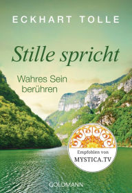 Title: Stille spricht: Wahres Sein berühren, Author: Eckhart Tolle