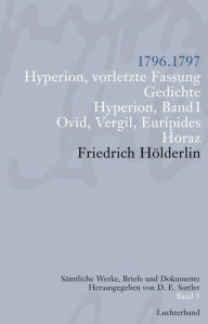 Title: Sämtliche Werke, Briefe und Dokumente. Band 5: 1796-1797. Hyperion, vorletzte Fassung; Gedichte; Hyperion I; Ovid, Vergil, Euripides; Horaz, Author: Friedrich H÷lderlin