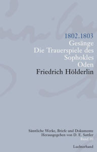 Title: Sämtliche Werke, Briefe und Dokumente. Band 10: 1802-1803. Gesänge; Die Trauerspiele des Sophokles; Oden, Author: Friedrich H÷lderlin