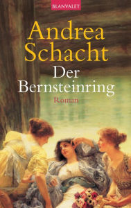 Title: Der Bernsteinring: Roman, Author: Andrea Schacht