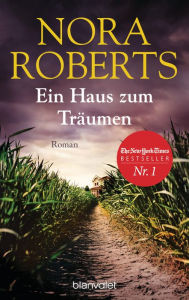 Title: Ein Haus zum Träumen: Roman, Author: Nora Roberts
