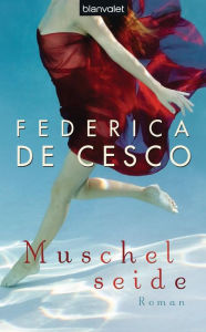 Title: Muschelseide: Roman, Author: Federica de Cesco