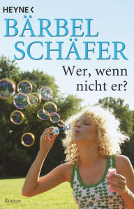 Title: Wer, wenn nicht er?: Roman, Author: Bärbel Schäfer