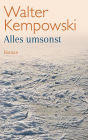 Alles umsonst: Roman