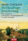 Heilkräftige Ernährung: Eine energetische Lebensmittel- und Heilkräuterkunde für wahre Gesundheit