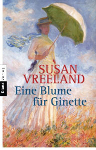 Title: Eine Blume für Ginette, Author: Susan Vreeland