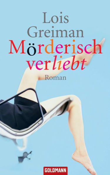 Mörderisch verliebt: Roman