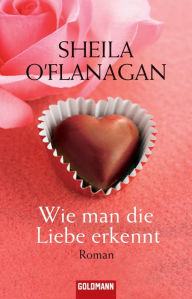 Title: Wie man die Liebe erkennt: Roman, Author: Sheila O'Flanagan