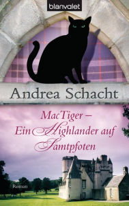 Title: MacTiger - Ein Highlander auf Samtpfoten: Roman, Author: Andrea Schacht