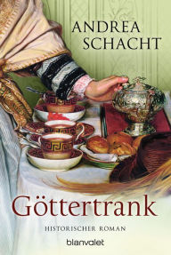 Title: Göttertrank: Historischer Roman, Author: Andrea Schacht