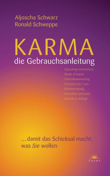 Karma - die Gebrauchsanleitung: ... damit das Schicksal macht, was Sie wollen