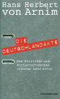 Die Deutschlandakte: Was Politiker und Wirtschaftsbosse unserem Land antun