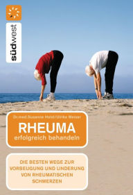 Title: Rheuma erfolgreich behandeln: Die besten Wege zur Vorbeugung und Linderung von rheumatischen Schmerzen, Author: Susanne Holst