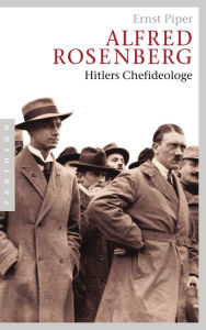 Title: Alfred Rosenberg : Hitlers Chefideologe, Author: Ernst Piper