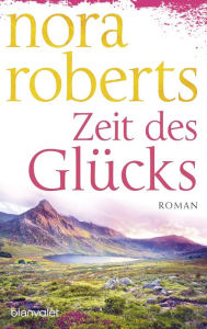 Title: Zeit des Glücks: Roman, Author: Nora Roberts