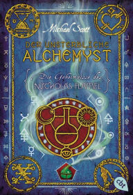 Title: Die Geheimnisse des Nicholas Flamel - Der unsterbliche Alchemyst: Band 1 - Eine abenteuerliche Jagd nach den Geheimnissen des berühmtesten Alchemisten aller Zeiten, Author: Michael Scott