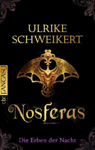 Title: Die Erben der Nacht - Nosferas: Eine mitreißende Vampir-Saga, Author: Ulrike Schweikert