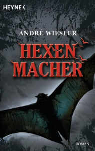 Title: Hexenmacher: Die Chroniken des Hagen von Stein - Roman, Author: André Wiesler
