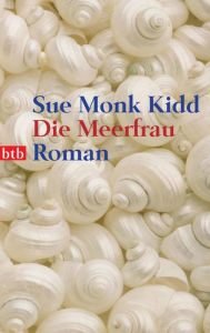 Title: Die Meerfrau: Roman, Author: Sue Monk Kidd