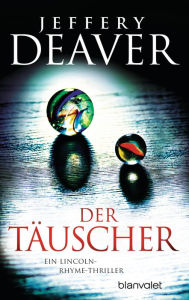 Title: Der Täuscher: Ein Lincoln-Rhyme-Thriller, Author: Jeffery Deaver
