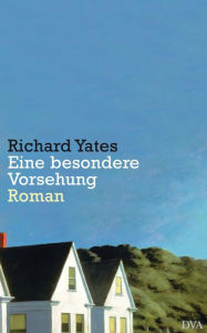 Title: Eine besondere Vorsehung, Author: Richard Yates