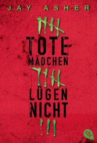 Title: Tote Mädchen lügen nicht (Thirteen Reasons Why), Author: Jay Asher