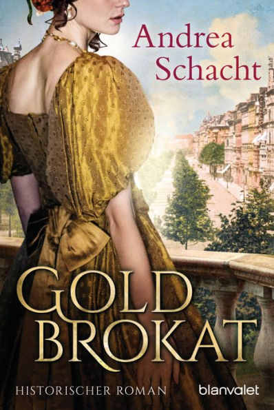 Goldbrokat: Historischer Roman