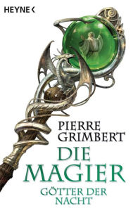 Title: Götter der Nacht: Die Magier 3 - Roman, Author: Pierre Grimbert