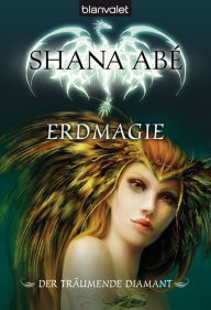 Title: Der träumende Diamant 2 : Erdmagie, Author: Shana Abé