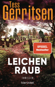Title: Leichenraub: Roman, Author: Tess Gerritsen