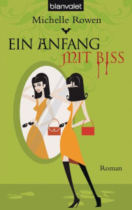 Title: Ein Anfang mit Biss: Roman, Author: Michelle Rowen