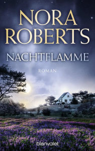Title: Nachtflamme: Roman, Author: Nora Roberts