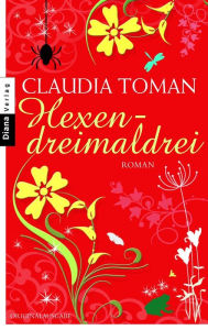 Title: Hexendreimaldrei: Roman, Author: Claudia Toman