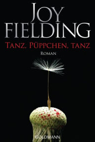 Title: Tanz, Püppchen, tanz: Roman, Author: Joy Fielding